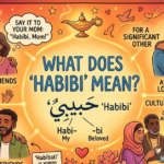 What Does Habibi Mean? Full Meaning Explained